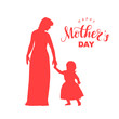 Women silhouette with little child and lettering Happy Mother's Day, red coral holiday background. Happy Mother's day greeting card. Vector illustration mother and daughter.
