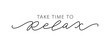 © barrirret - TAKE TIME TO RELAX. Motivation Quote Modern calligraphy text love yourself and relax. Design print for t shirt, pin label, badges, sticker, greeting card, banner. Vector illustration. ego