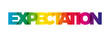 The word Expectation. Vector banner with the text colored rainbow.