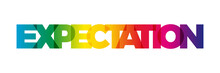 The Word Expectation. Vector Banner With The Text Colored Rainbow.