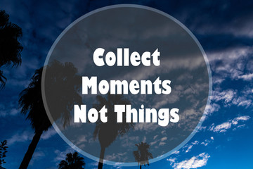 Wall Mural - Collect Moments, not things written on a background of palms and sky. Inspirational motivation quote.