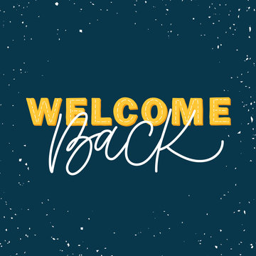 Hand drawn lettering card. The inscription: Welcome time. Perfect design for greeting cards, posters, T-shirts, banners, print invitations.