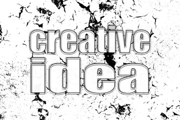 Text Creative idea. Business concept . Painted word on white black vintage old background