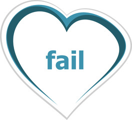 Poster - Text Fail. Finance concept . Love heart icon button for web services and apps