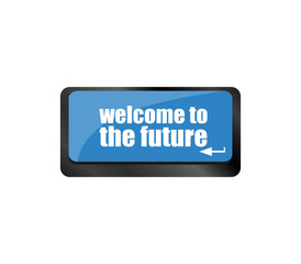 Poster - welcome to the future text on laptop keyboard key
