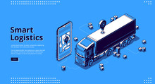 Smart Logistics Banner. Mobile Geolocation Service For Track Delivery, Cargo Shipment And Freight Transportation. Vector Landing Page With Isometric Smartphone With Map Application And Truck