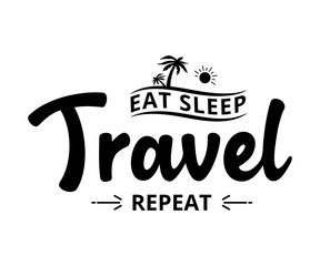 eat sleep travel repeat - text word hand drawn lettering card. modern brush calligraphy t-shirt vect