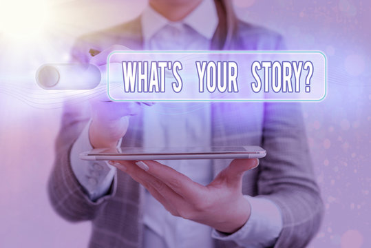 Handwriting text writing Whats Your Storyquestion. Conceptual photo manner of asking an individual about past life events