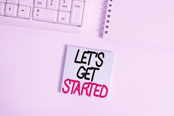 Wall Mural - handwriting text writing let s get started. conceptual photo encouraging someone to begin doing some