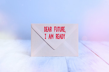 Wall Mural - Handwriting text writing Dear Future I Am Ready. Conceptual photo Confident to move ahead or to face the future Closed standing rectangular colored envelope old wooden vintage background