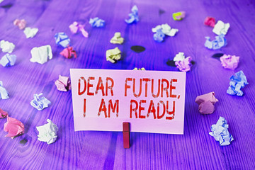 Wall Mural - Handwriting text Dear Future I Am Ready. Conceptual photo Confident to move ahead or to face the future
