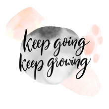 Keep Going, Keep Growing. Positive Inspirational Quote About Learning And Progress, Frustration Adaption, Self Support Saying. Calligraphy Handwritten On Pastel Pink And Gray Watercolor Texture.