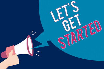 Wall Mural - text sign showing let s get started. business photo text encouraging someone to begin doing somethin