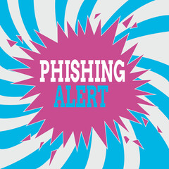 Poster - Writing note showing Phishing Alert. Business concept for aware to fraudulent attempt to obtain sensitive information Blank Exploding Cracking Breaking Speech Bubble Sound Effect on Burst