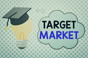 Poster - Conceptual hand writing showing Target Market. Concept meaning specific costumers to whom a company aims its marketing 3D Graduation Cap Resting on Bulb with Cloud Thought Bubble