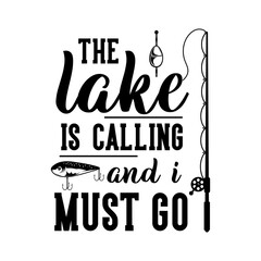 Wall Mural - The lake is calling and i must go motivational slogan inscription. Vector quotes. Illustration for prints on t-shirts and bags, posters, cards. Isolated on white background. 