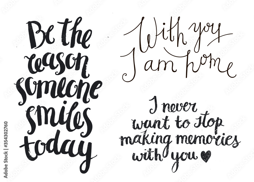 Vector set of hand drawn inspirational, love quote, ink brush lettering isolated on white background. Saying for cards, t-shirt print. Be the reason someone smiles today, with you I am home - obrazy, fototapety, plakaty 