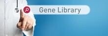 Gene Library. Doctor In Smock Points With His Finger To A Search Box. The Term Gene Library Is In Focus. Symbol For Illness, Health, Medicine