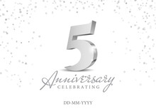 Anniversary 5. Silver 3d Numbers. Poster Template For Celebrating 5th Anniversary Event Party. Vector Illustration