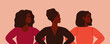 © Mary Long - Three strong African women stand together. Concept of fighting for equality and female empowerment movement. Vector horizontal banner.