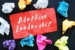 Conceptual photo about Adaptive Leadership with handwritten text.
