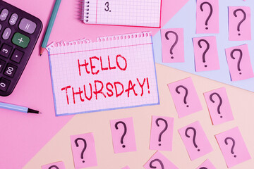 Writing note showing Hello Thursday. Business concept for a positive message as the Friday s is herald passes by Mathematics stuff and writing equipment above pastel colours background