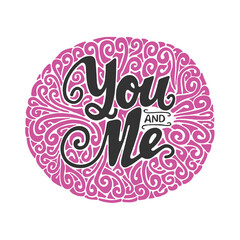 Wall Mural - you and me - hand drawn romantic sayings with ornamental frame. love, wedding and valentine card.