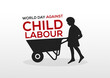 world day against child labour sign, boy pushing a wheelbarrow, stop child labour vector
