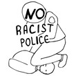 No racist police text on white isolated backdrop. Anti racist poster for invitation or gift card, social banner, news blog, flyer. Phone case or cloth print. Doodle style stock vector illustration
