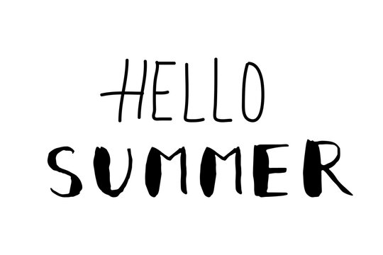 Simple hand drawn lettering Hello summer. Letters are made with paint brush with thick stroke. Black and white vector illustration about warm time.
