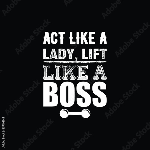 Fotografía Act like a lady, lift like a boss. gym t-shirt design vector