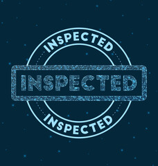 Poster - Inspected. Glowing round badge. Network style geometric inspected stamp in space. Vector illustration.