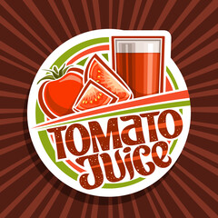 Vector logo for Tomato Juice, decorative cut paper label with illustration of vegan drink in glass and 3 cartoon tomatoes, veg concept with unique lettering for words tomato juice on red background.