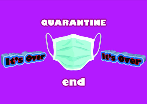 End of Quarantine We are safe, We won. Inscription prolonged due to coronavirus COVID-19 pandemic. end of the pandemic, Quarantine is over and mask off- remove mask