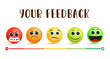 Emoji feedback rating vector banner. Your feedback text with smiley emojis in different facial expression like angry, sad, confused, smile and happy for customer evaluation rating design. 