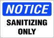 © naleen - Sanitizing only notice sign vector