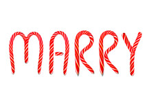 Letter MARRY Created From Red Candy Cane. Decorations Text MARRY Isolated On White Background And Copy Space, Top View
