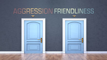 Aggression And Friendliness As A Choice - Pictured As Words Aggression, Friendliness On Doors To Show That Aggression And Friendliness Are Opposite Options While Making Decision, 3d Illustration
