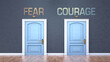 Fear and courage as a choice - pictured as words Fear, courage on doors to show that Fear and courage are opposite options while making decision, 3d illustration
