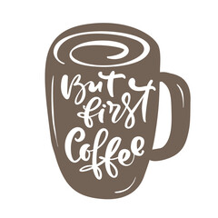 Wall Mural - But first coffee Hand drawn calligraphy lettering text in form of heart isolated on brown background. Vector phrase on the theme of coffee is hand-written for restaurant, cafe menu or banner, poster