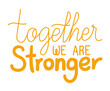 together we are stronger lettering design of Quote phrase text and positivity theme Vector illustration