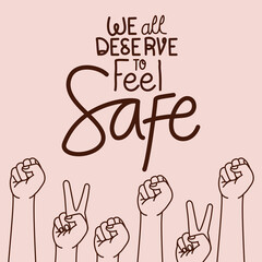 Sticker - We all deserve to feel safe text with arms design of Black lives matter theme Vector illustration