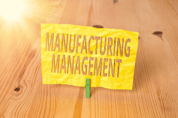 Poster - conceptual hand writing showing manufacturing management. concept meaning methods used to define how