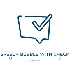 Speech bubble with check icon. Linear vector illustration from talking collection. Outline speech bubble with check icon vector. Thin line symbol for use on web and mobile apps, logo, print media.