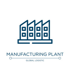 Poster - Manufacturing plant icon. Linear vector illustration from logistics collection. Outline manufacturing plant icon vector. Thin line symbol for use on web and mobile apps, logo, print media.