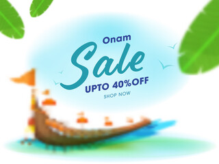 Poster - Onam Sale Poster Design with 40% Discount Offer, Blur Effect Aranmula Boat Race and Banana Leaves on Blue and White Background.