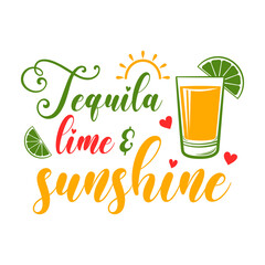 Tequila lime and sunshine motivational slogan inscription. Vector quotes. Illustration for prints on t-shirts and bags, posters, cards. Isolated on white background.
