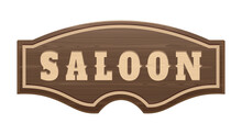 Wooden Signboard With The Words Saloon. Wooden Curly Board. Sign In Front Of The Entrance To The Old Western Saloon. Vector Illustration Isolated On White