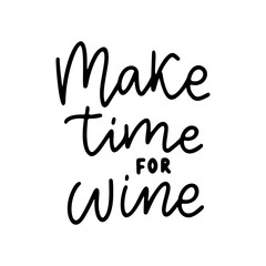 Wall Mural - Make time for wine - vector quote. Vector illustration isolated on white background.