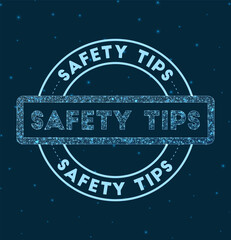 Poster - safety tips. glowing round badge. network style geometric safety tips stamp in space. vector illustr